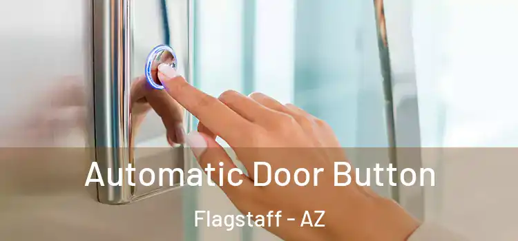 Automatic Door Button Flagstaff - AZ