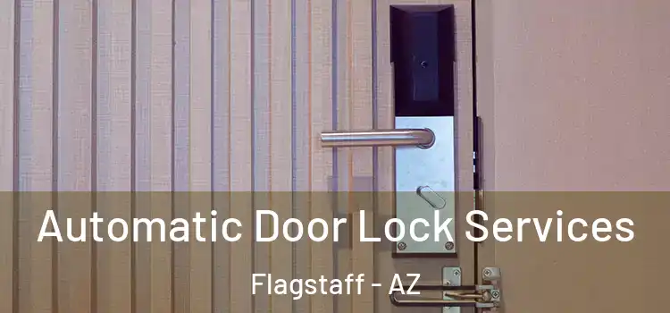Automatic Door Lock Services Flagstaff - AZ