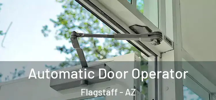 Automatic Door Operator Flagstaff - AZ