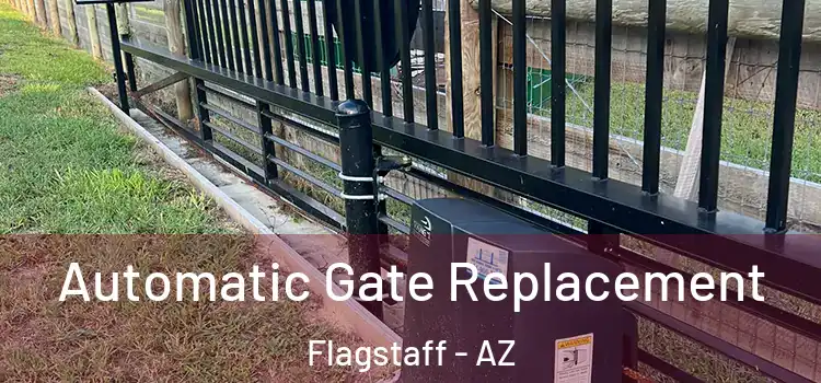 Automatic Gate Replacement Flagstaff - AZ