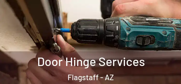 Door Hinge Services Flagstaff - AZ
