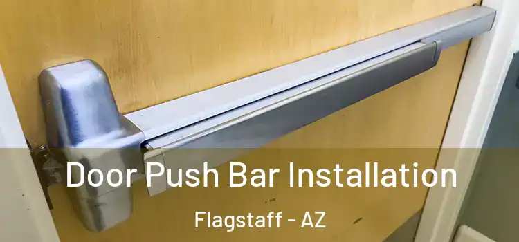 Door Push Bar Installation Flagstaff - AZ