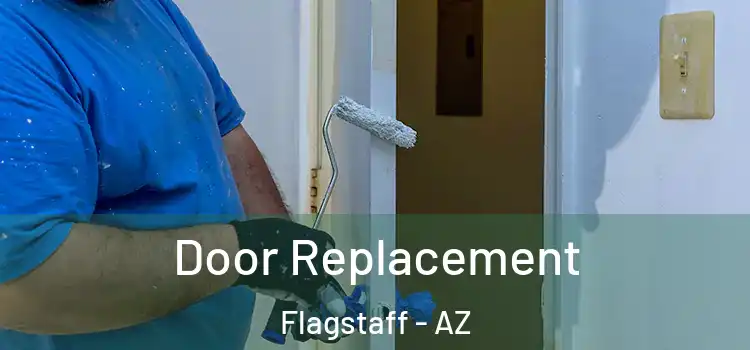 Door Replacement Flagstaff - AZ