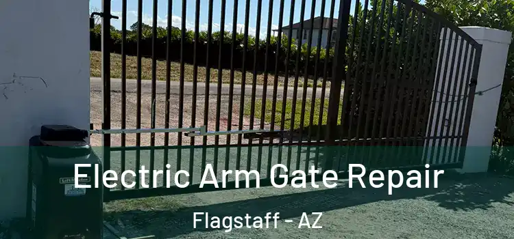 Electric Arm Gate Repair Flagstaff - AZ