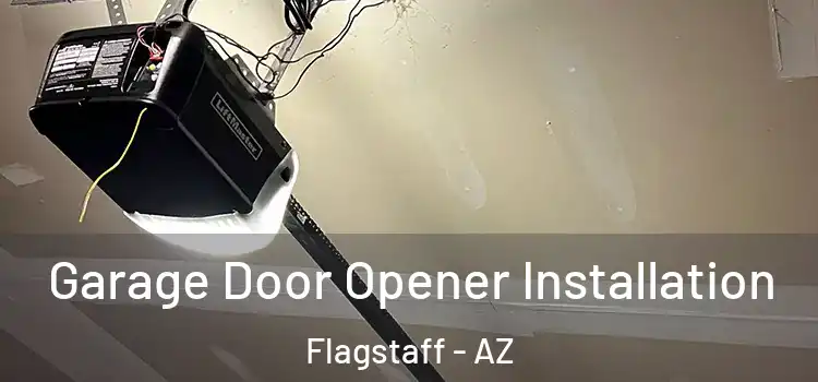  Garage Door Opener Installation Flagstaff - AZ