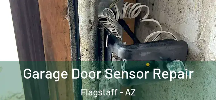 Garage Door Sensor Repair Flagstaff - AZ