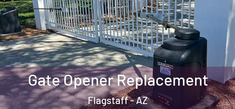 Gate Opener Replacement Flagstaff - AZ