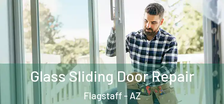 Glass Sliding Door Repair Flagstaff - AZ