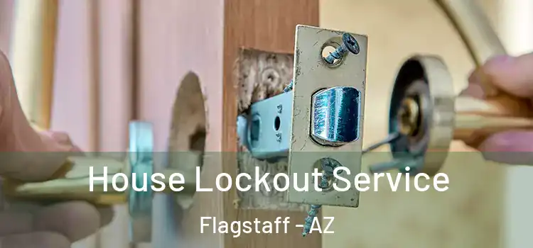 House Lockout Service Flagstaff - AZ