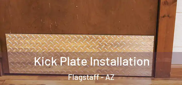 Kick Plate Installation Flagstaff - AZ