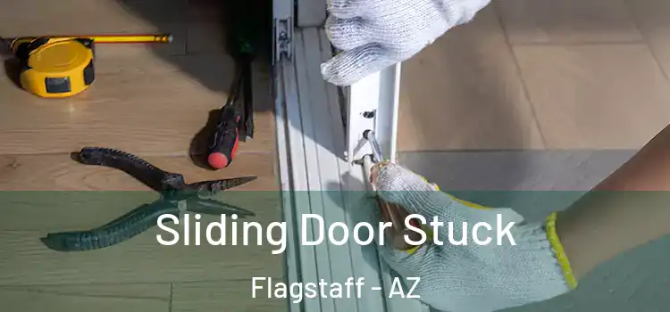 Sliding Door Stuck Flagstaff - AZ