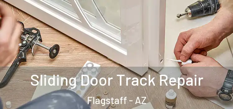 Sliding Door Track Repair Flagstaff - AZ