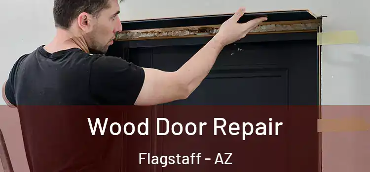 Wood Door Repair Flagstaff - AZ